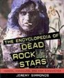 The Encyclopedia of Dead Rock Stars Heroin Handguns and Ham Sandwiches