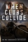 When Clubs Collide An MC Crossover Anthology