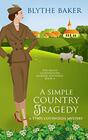 A Simple Country Tragedy: A 1940s Cotswolds Mystery (The Helen Lightholder Murder Mysteries)
