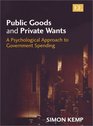 Public Goods and Private Wants A Psychological Approach to Government Spending