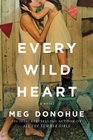 Every Wild Heart A Novel