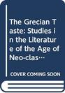 The Grecian Taste Studies in the Literature of the Age of Neoclassicism 17401820