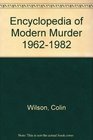 Encyclopedia of Modern Murder 19621982