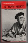 Stravinsky The Composer and His Works