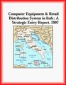Computer Equipment and Retail Distribution System in Italy A Strategic Entry Report 1997