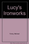 Lucy's Ironworks