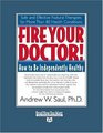 Fire Your Doctor! (Volume 2 of 2) (EasyRead Super Large 24pt Edition): How to Be Independently Healthy