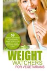 Weight Watchers Weight Watchers For Vegetarians  59 Weight Watchers Recipes With Smart Points For Healthy Living And Rapid Weight Loss