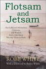 Flotsam and Jetsam The Collected Adventures Opinions and Wisdom from a Life Spent Messing About in Boats