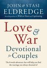 Love and War Devotional for Couples The EightWeek Adventure That Will Help You Find the Marriage You Always Dreamed Of