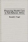 Financing Health Care in SubSaharan Africa