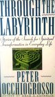 Through the Labyrinth Stories of the Search for Spiritual Transformation