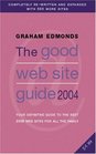 The Good Web Site Guide 2004 The Definitive Guide to the Best 4000 Web Sites for All the Family