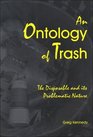 An Ontology of Trash The Disposable and Its Problematic Nature