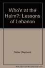 Who's at the Helm Lessons of Lebanon