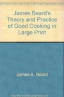 James Beard's Theory and Practice of Good Cooking in Large Print