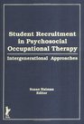 Student Recruitment in Psychosocial Occupational Therapy Intergenerational Approaches