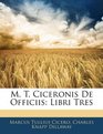 M T Ciceronis De Officiis Libri Tres
