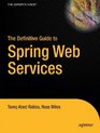 The Definitive Guide to Spring Web Services