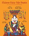 Chinese Fairy Tale Feasts A Literary Cookbook