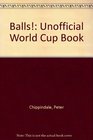 Balls Unofficial World Cup Book