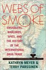 Webs of Smoke Smugglers Warlords Spies and the History of the International Drug Trade