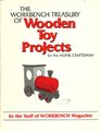 The Workbench Treasury of Wooden Toy Projects For the Home Craftsman
