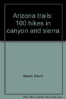 Arizona trails 100 hikes in canyon and sierra