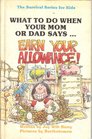 "Earn Your Allowance!" (Survival Series for Kids What to Do When Your Mom Or Dad Says)