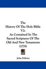 The History Of The Holy Bible V2 As Contained In The Sacred Scriptures Of The Old And New Testaments