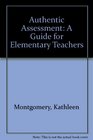 Authentic Assessment A Guide for Elementary Teachers
