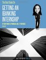 The Best Book on Getting An IBanking Internship Written By A Former Banking Intern At UBS JPMorgan and FT Partners