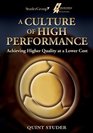 A Culture of High Performance Achieving Higher Quality at a Lower Cost