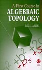 A First Course in Algebraic Topology