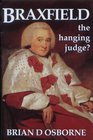 Braxfield The Hanging Judge The Life and Times of Lord JusticeClerk Robert McQueen of Braxfield