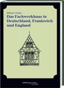 Das Fachwerkhaus in Deutschland Frankreich und England