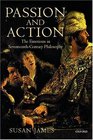Passion and Action The Emotions in SeventeenthCentury Philosophy