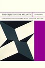 The Object of the Atlantic Concrete Aesthetics in Cuba Brazil and Spain 18681968