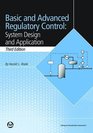 Basic and Advanced Regulatory Control System Design and Application Third Edition