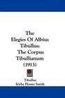 The Elegies Of Albius Tibullus The Corpus Tibullianum