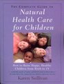 The Complete Guide to Natural Health Care for Children