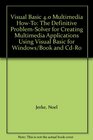 Visual Basic 40 Multimedia HowTo The Definitive ProblemSolver for Creating Multimedia Applications Using Visual Basic for Windows/Book and CdRo