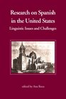 Research on Spanish in the United States: Linguistic Issues and Challenges