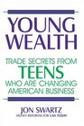 Young Wealth Trade Secrets from Teens Who Are Changing American Business