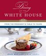 Dining at the White House: From the President's Table to Yours