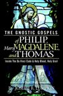 The Gnostic Gospels of Philip Mary Magdalene and Thomas Inside the Da Vinci Code and Holy Blood Holy Grail