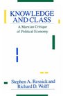 Knowledge and Class  A Marxian Critique of Political Economy