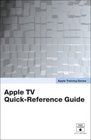 Apple Training Series Apple TV QuickReference Guide