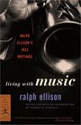 Living with Music  Ralph Ellison's Jazz Writings