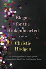 Elegies for the Brokenhearted A Novel